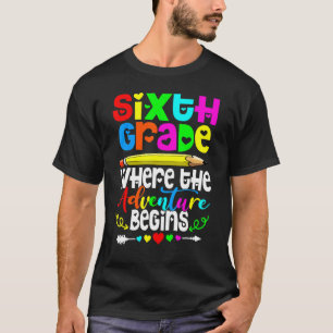 6th Grade Where The Adventure Begins Sixth Grade T T-Shirt