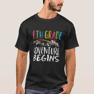 6Th Grade Where The Adventure Begins Teachers Back T-Shirt