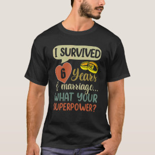6th Marriage Anniversary Couples I Survived 6 Yea T-Shirt