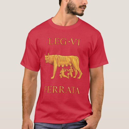 6th Roman Legion VI Ferrata _ Iron Sides T_Shirt