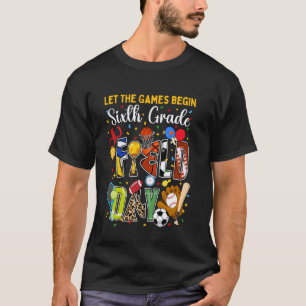6th Sixth Grade Field Day 2025 Let Games Begin Kid T-Shirt