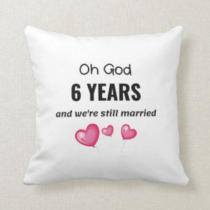6th Wedding Anniversary Funny Gift for Him or Her Throw Pillow