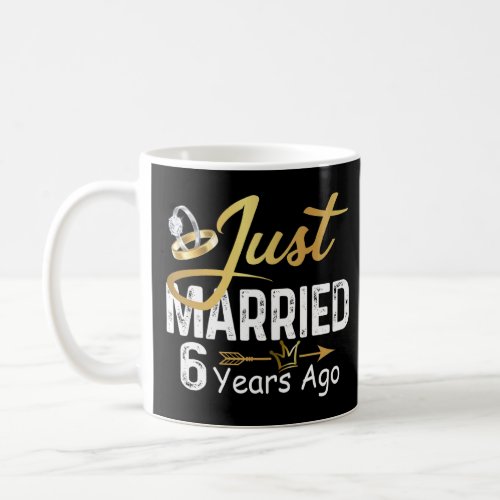 6th Wedding Anniversary Just Married 6 Years Ago G Coffee Mug