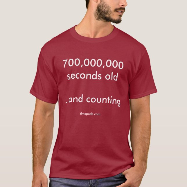 700,000,000 seconds old (22 years + 2 months) T-Shirt (Front)