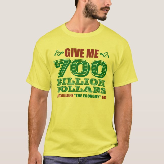 700 Billion Dollars T-Shirt (Front)