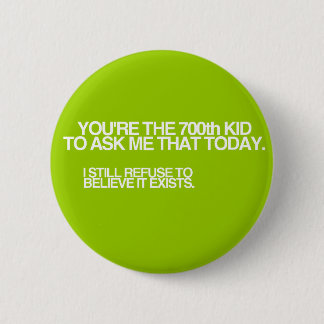 700th Kid Today! Button