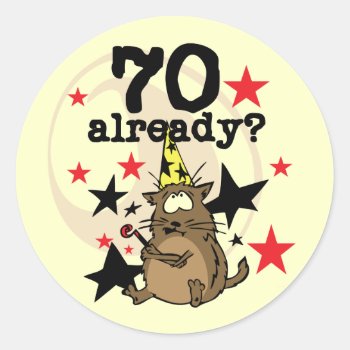 70 Already Birthday Classic Round Sticker by birthdayTshirts at Zazzle