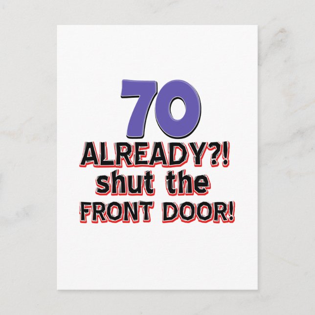 70 Already ?! Shut The Front Door ! Postcard (Front)
