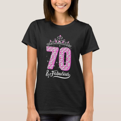 70 And Fabulous 70th Birthday Diamond Crown  Women T_Shirt