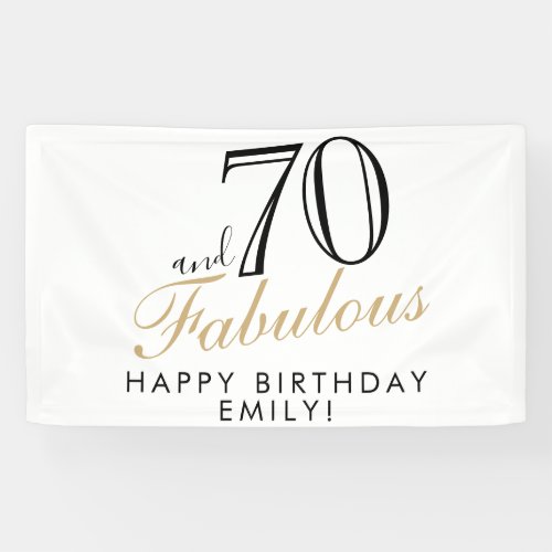 70 and Fabulous Elegant 70th Birthday Banner - 70 and Fabulous Elegant 70th Birthday Banner. Great sign for the 70th birthday party with an inspirational and funny quote 70 and fabulous and text in trendy script with a name. Personalize the sign with your name and the age, and make your own fun birthday party banner. It`s great for a woman`s birthday party.