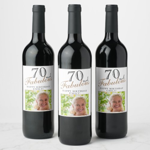 70 and Fabulous Elegant Script Photo 70th Birthday Wine Label - 70 and Fabulous Elegant Script Photo 70th Birthday Wine Label. The saying 70 and fabulous is in modern script. Make your own 70th birthday party wine labels for her. Customize with the name and age number and insert your photo into the template.