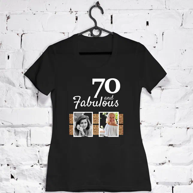 70 and Fabulous Gold Glitter 2 Photo 70th Birthday T-Shirt | Zazzle