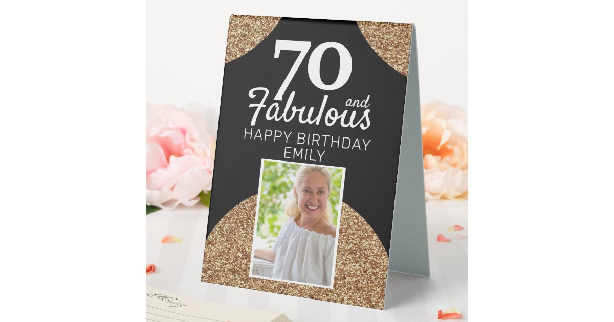 70 and Fabulous Gold Glitter Photo 70th Birthday Table Tent | Zazzle