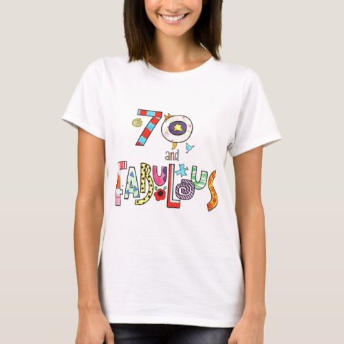 70 and Fabulous Happy 70th Birthday T_Shirt