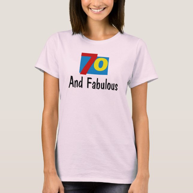 70 and Fabulous T-Shirt (Front)