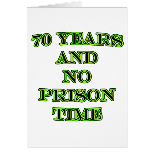 70 and no prison time cards (Front)