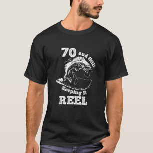 70 And Still Keeping It Reel 70th Birthday T-Shirt