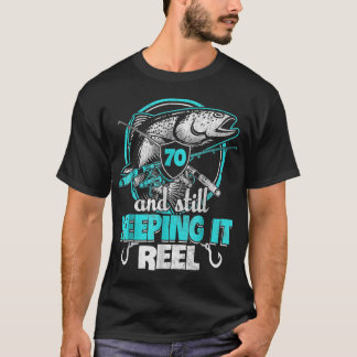 70 And Still Keeping It Reel Funny Fisher Born 194 T-Shirt