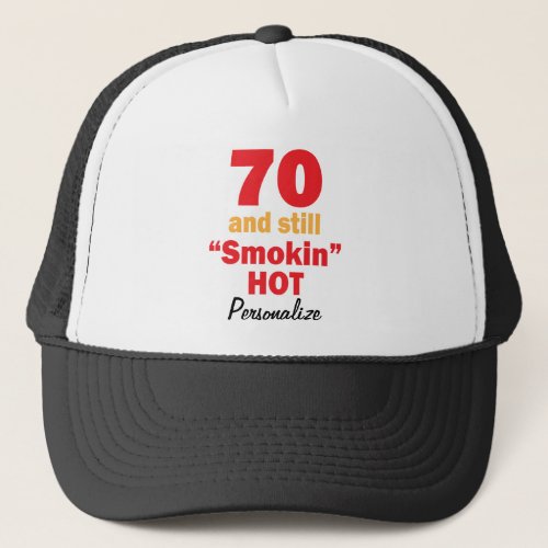 70 and Still Smokin Hot  70th Birthday Trucker Hat