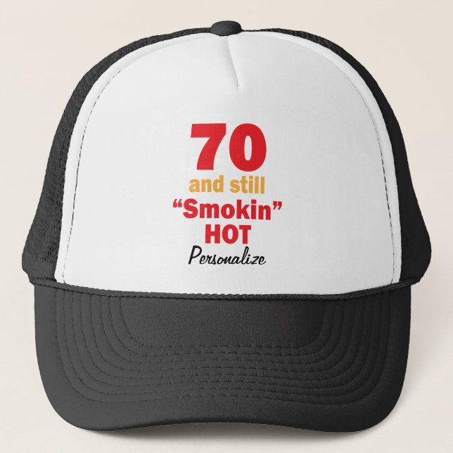 70 and Still Smokin Hot | 70th Birthday Trucker Hat (Front)