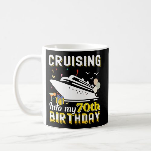 70 Bday Cruising _ 70Th Cruise Coffee Mug