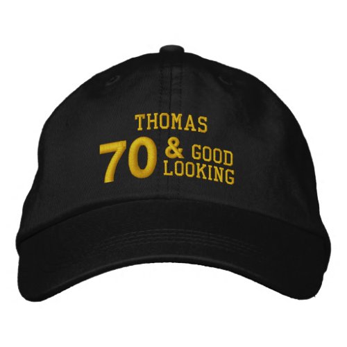 70 Birthday Good Looking BLACK and GOLD W70E Embroidered Baseball Cap