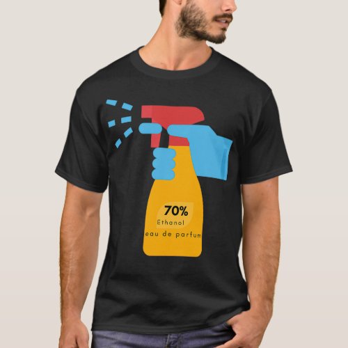 70 Ethanol the Scientist Fragrance of Choice T_Shirt
