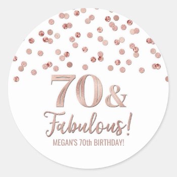 70 & Fabulous Birthday Rose Gold Confetti  Classic Round Sticker by DreamingMindCards at Zazzle