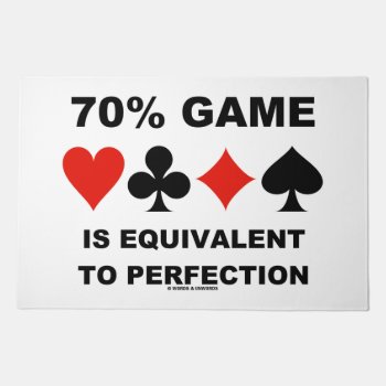 70% Game Is Equivalent To Perfection Bridge Humor Doormat by wordsunwords at Zazzle