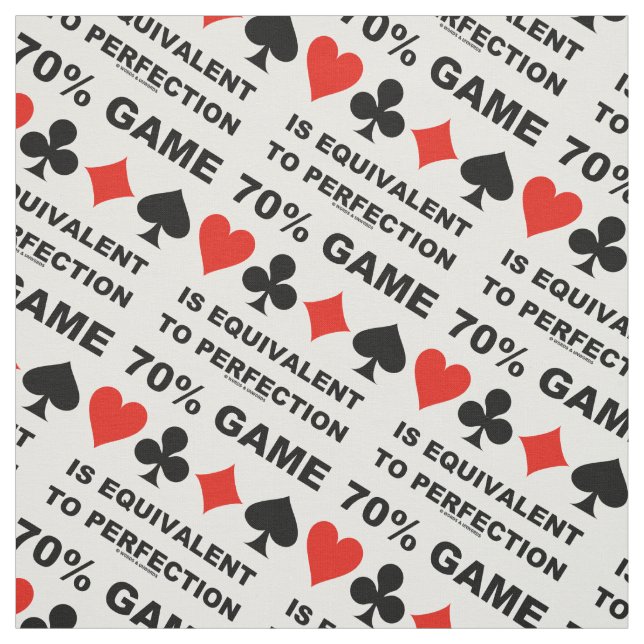 70% Game Is Equivalent To Perfection Bridge Humor Fabric (Swatch)