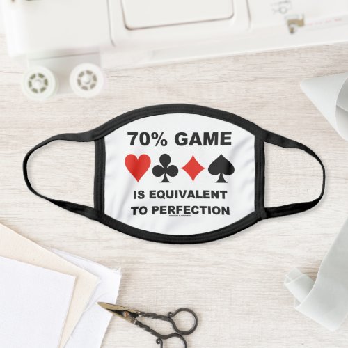 70 Game Is Equivalent To Perfection Bridge Humor Face Mask