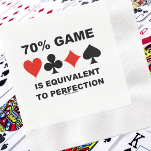70% Game Is Equivalent To Perfection Bridge Humor Napkins