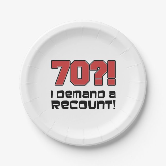 70?! I Demand A Recount Funny Seventieth Birthday Paper Plates (Front)