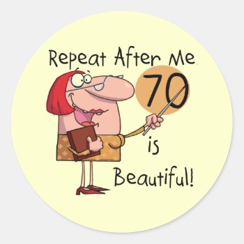 70 Is Beautiful Tshirts And Gifts Classic Round Sticker by birthdayTshirts at Zazzle