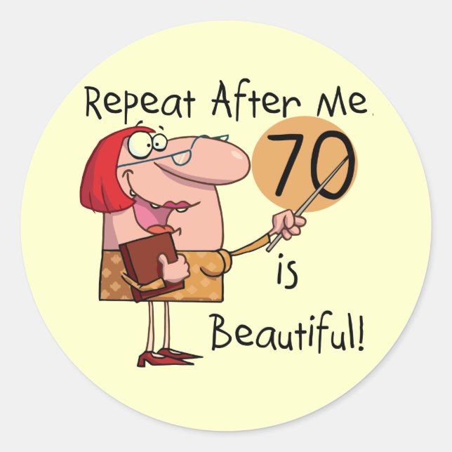 70 is Beautiful Tshirts and gifts Classic Round Sticker (Front)