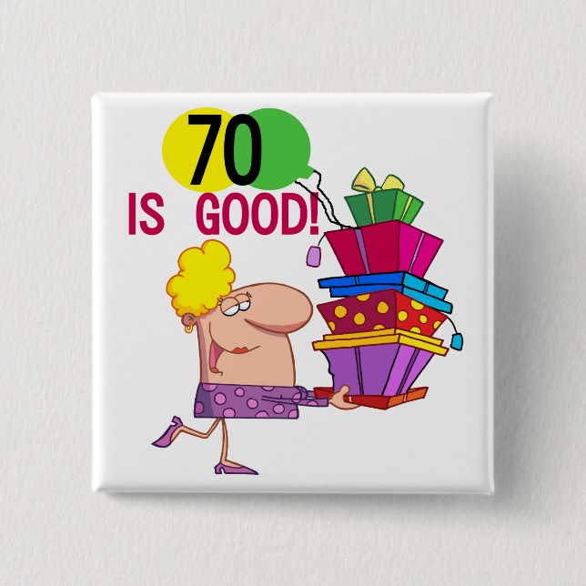 70 is Good Birthday Tshirts and Gifts Pinback Button (Front)