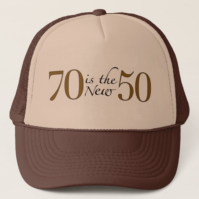 70 Is The New 50 Trucker Hat (Front)