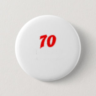 70 Is The New What Was I Saying Funny 70th Birthda Button