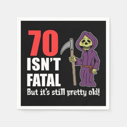 70 Isnt Fatal But Still Old Grim Reaper Napkins