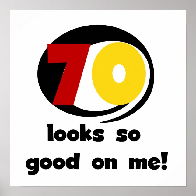 70 Looks So Good on Me T-shirts and Gifts Poster (Front)