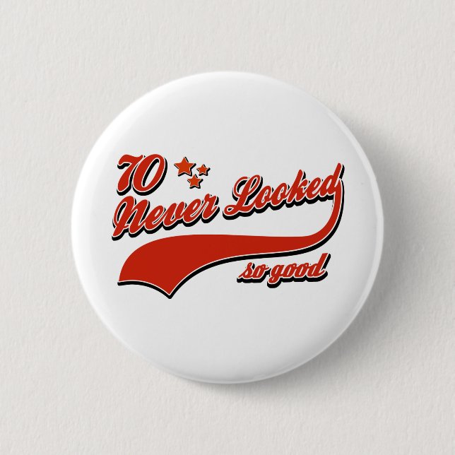 70 never looked so good button (Front)