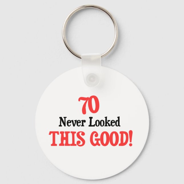 70 Never Looked This Good Keychain (Front)