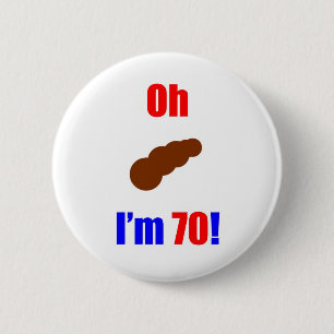 70 Oh (Pic of Poo) I'm 70! Pinback Button