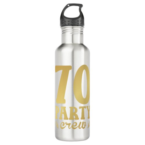 70 Party Crew 70th Birthday Stainless Steel Water Bottle