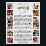 70 Reasons We Love You Birthday Keepsake Gift Poster<br><div class="desc">70 Reasons We Love You Poster | Customizable Photo Collage Celebrate a loved one with this heartfelt 70 Reasons We Love You poster—perfect for milestone birthdays, anniversaries, or just to show how much they’re cherished. This elegant and fully customizable design lets you personalize each of the 70 reasons and add...</div>