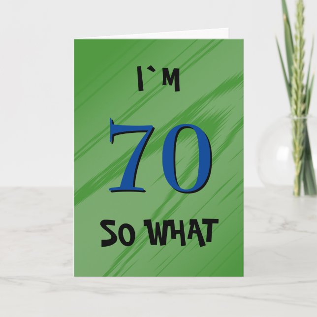 70 So what 70th Birthday Funny Quote Card (Front)