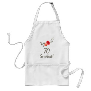 70 so what 70th Birthday Funny Watercolor Floral Adult Apron