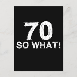 70 So What - Funny 70th Birthday Postcard
