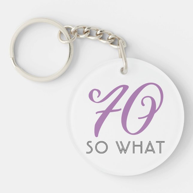70 So what Funny Decorative Script 70th Birthday Keychain (Front)