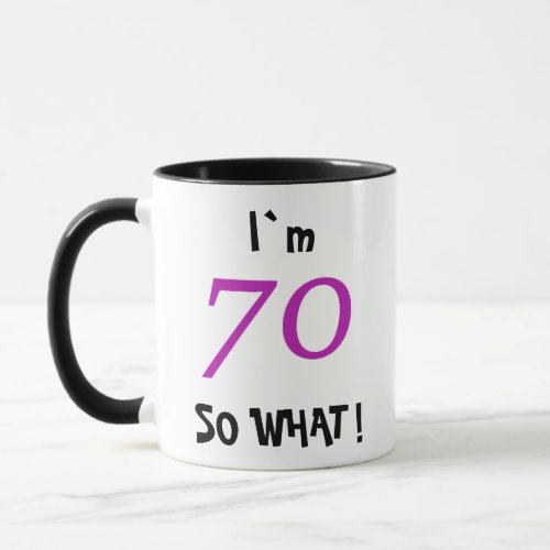 70 so What Funny Inspirational 70th Birthday Mug - 70 so What Funny Inspirational 70th Birthday Mug. A great gift idea for a person celebrating the 70th birthday. It comes with a funny and motivational quote I`m 70 so what and is perfect for a person with a sense of humor.